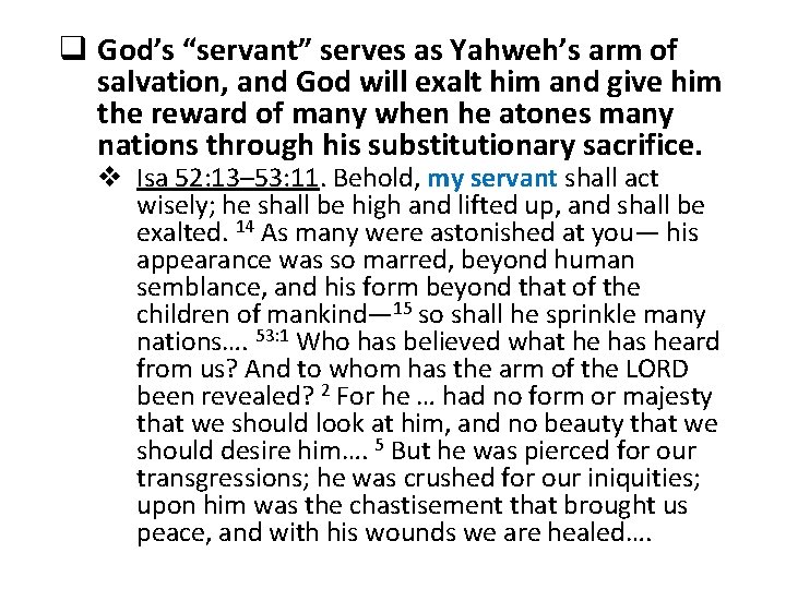 q God’s “servant” serves as Yahweh’s arm of salvation, and God will exalt him