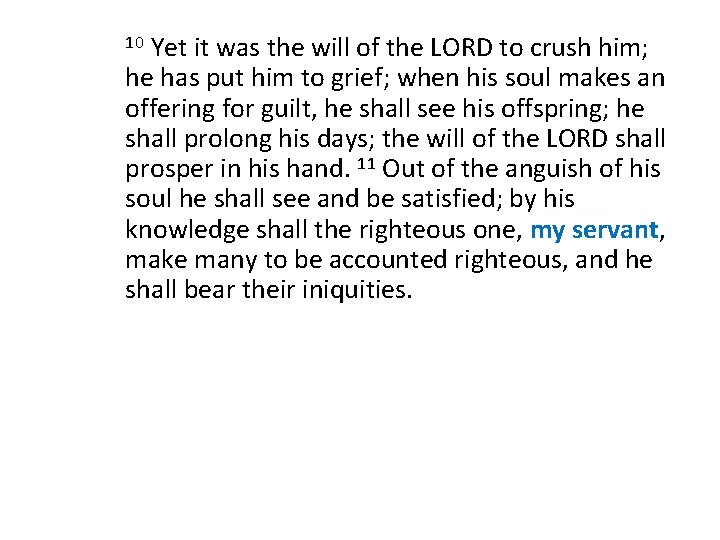 Yet it was the will of the LORD to crush him; he has put