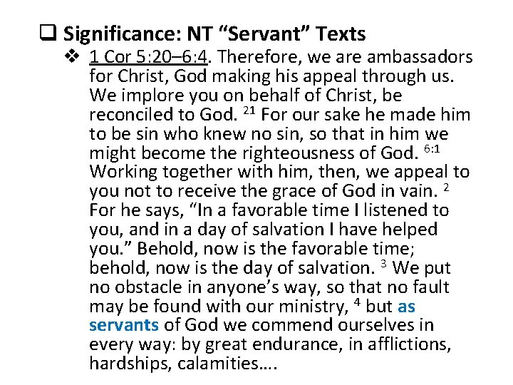 q Significance: NT “Servant” Texts v 1 Cor 5: 20– 6: 4. Therefore, we