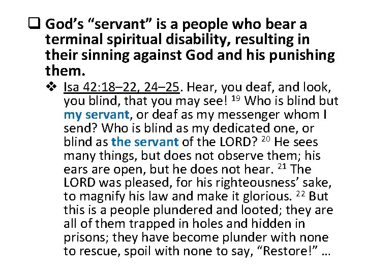 q God’s “servant” is a people who bear a terminal spiritual disability, resulting in