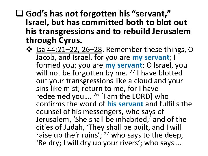 q God’s has not forgotten his “servant, ” Israel, but has committed both to