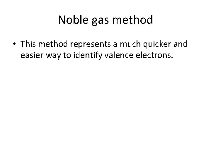 Noble gas method • This method represents a much quicker and easier way to