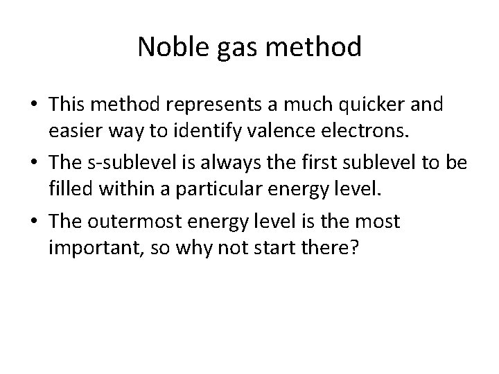 Noble gas method • This method represents a much quicker and easier way to