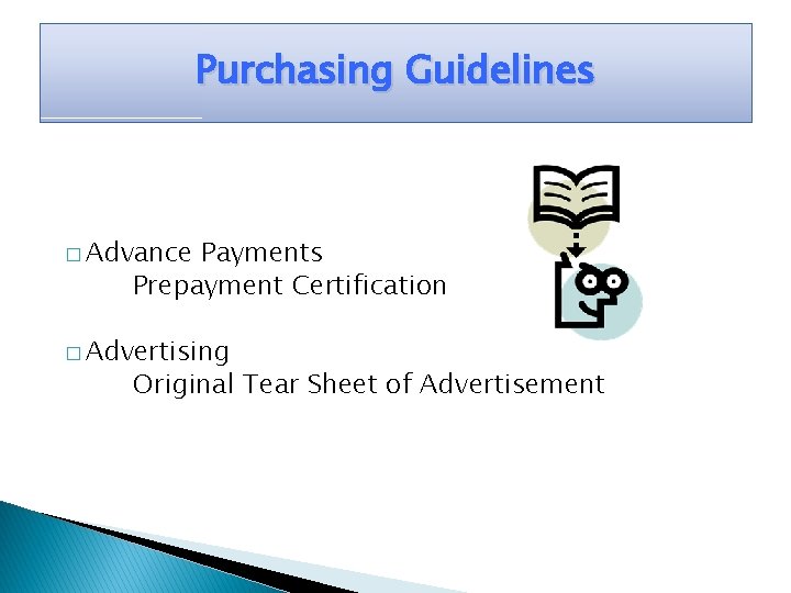 Purchasing Guidelines � Advance Payments Prepayment Certification � Advertising Original Tear Sheet of Advertisement