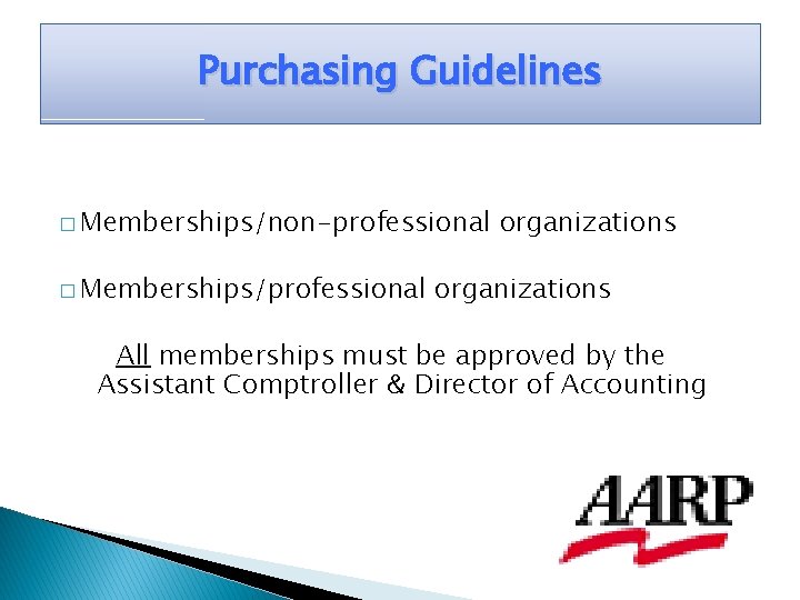 Purchasing Guidelines � Memberships/non-professional � Memberships/professional organizations All memberships must be approved by the
