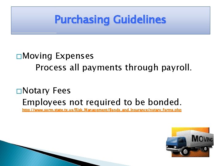 Purchasing Guidelines � Moving Expenses Process all payments through payroll. � Notary Fees Employees