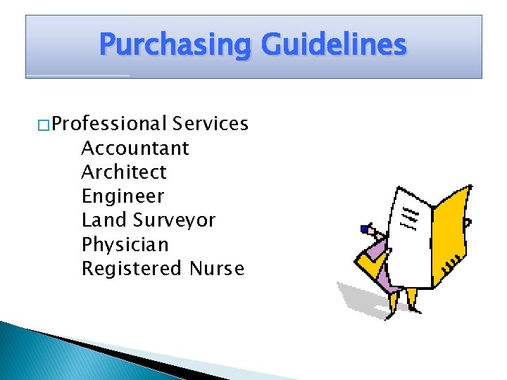 Purchasing Guidelines � Professional Services Accountant Architect Engineer Land Surveyor Physician Registered Nurse 