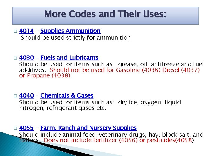 More Codes and Their Uses: � � 4014 – Supplies Ammunition Should be used