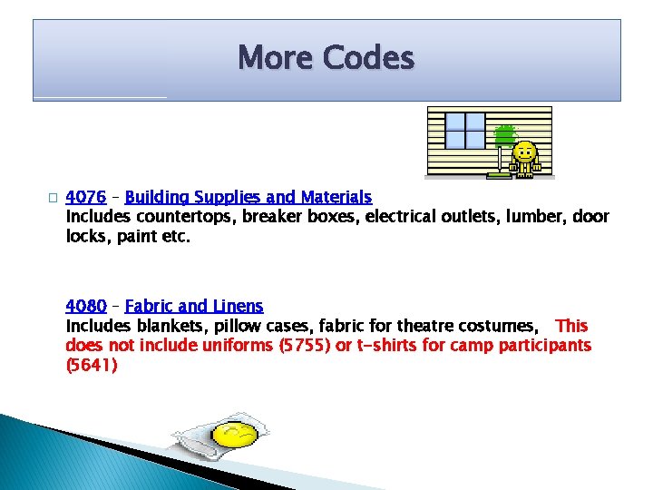 More Codes � 4076 – Building Supplies and Materials Includes countertops, breaker boxes, electrical