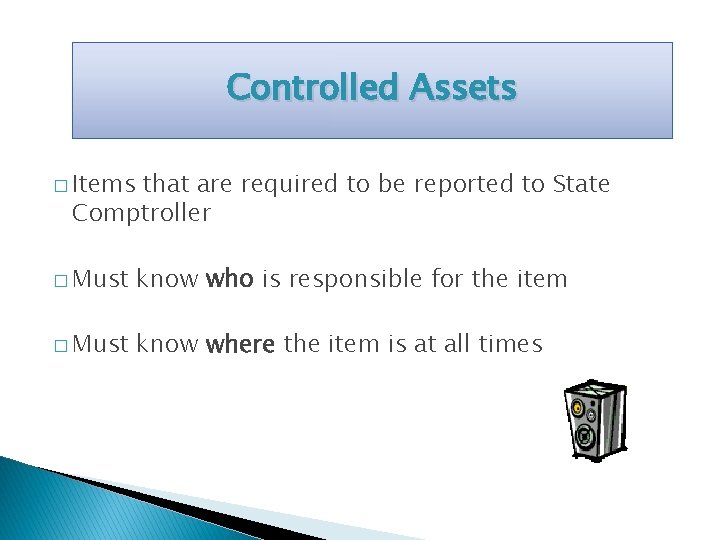 Controlled Assets � Items that are required to be reported to State Comptroller �