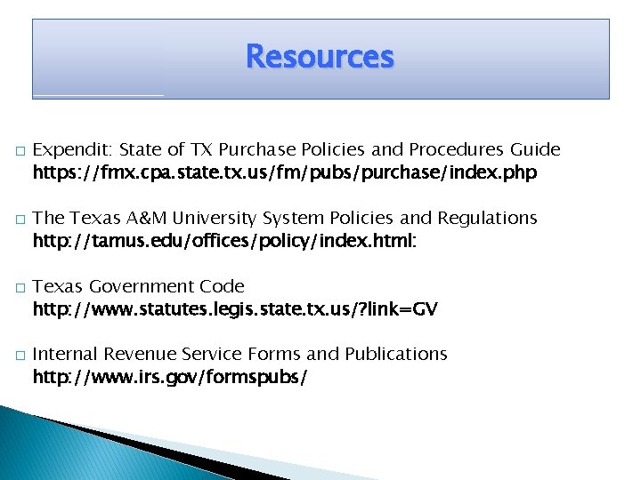 Resources � � Expendit: State of TX Purchase Policies and Procedures Guide https: //fmx.