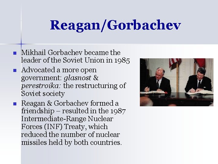 Reagan/Gorbachev n n n Mikhail Gorbachev became the leader of the Soviet Union in