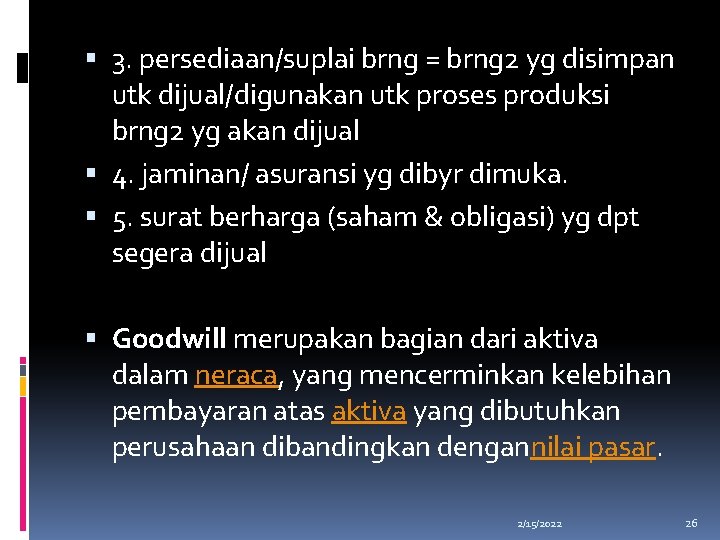  3. persediaan/suplai brng = brng 2 yg disimpan utk dijual/digunakan utk proses produksi