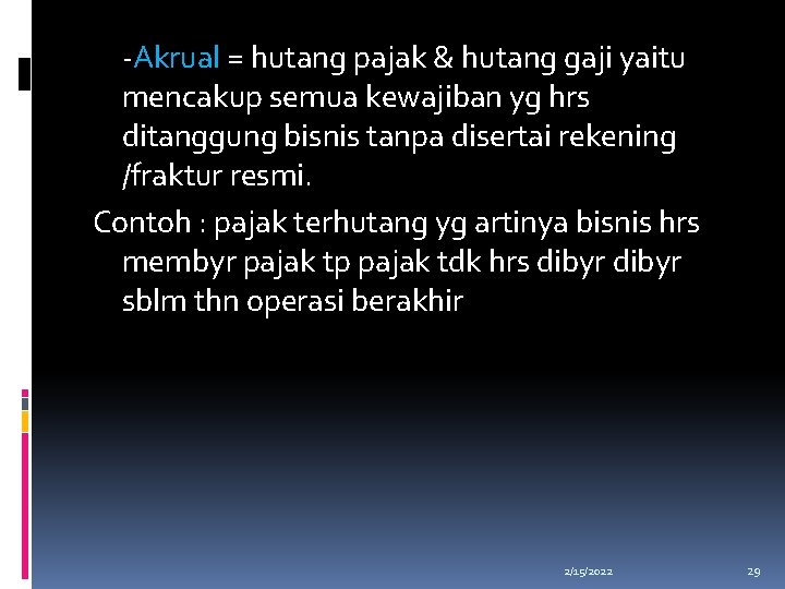 -Akrual = hutang pajak & hutang gaji yaitu mencakup semua kewajiban yg hrs ditanggung