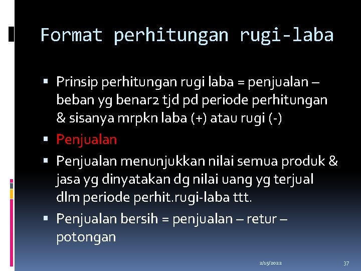 Format perhitungan rugi-laba Prinsip perhitungan rugi laba = penjualan – beban yg benar 2