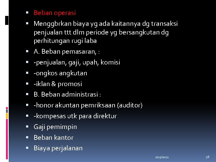  Beban operasi Menggbrkan biaya yg ada kaitannya dg transaksi penjualan ttt dlm periode