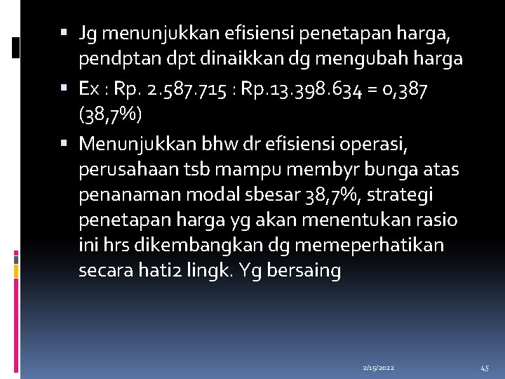  Jg menunjukkan efisiensi penetapan harga, pendptan dpt dinaikkan dg mengubah harga Ex :