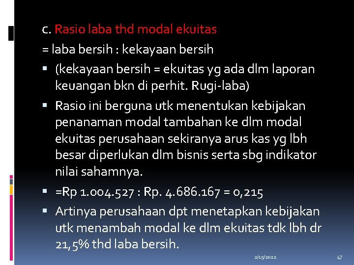 c. Rasio laba thd modal ekuitas = laba bersih : kekayaan bersih (kekayaan bersih