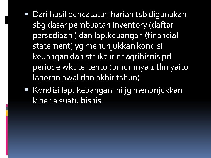  Dari hasil pencatatan harian tsb digunakan sbg dasar pembuatan inventory (daftar persediaan )