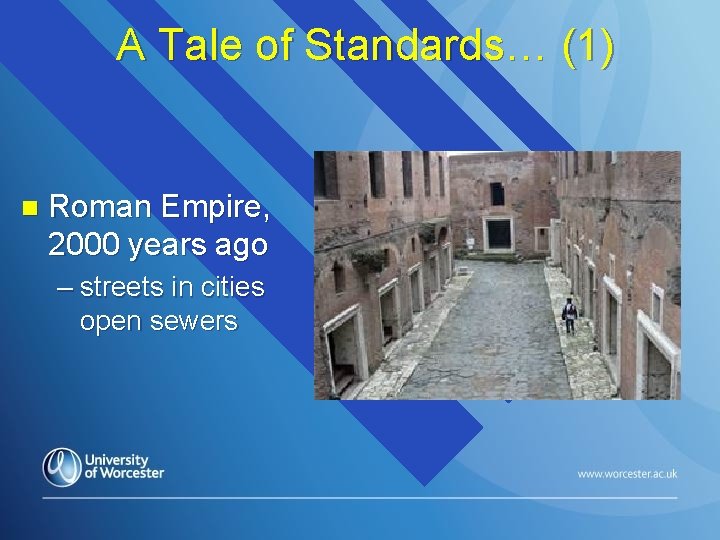 A Tale of Standards… (1) n Roman Empire, 2000 years ago – streets in