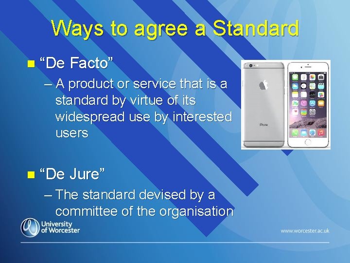 Ways to agree a Standard n “De Facto” – A product or service that