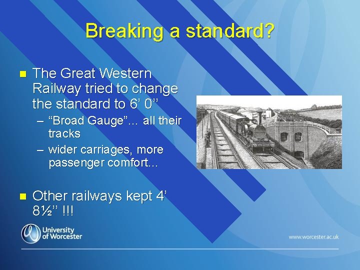 Breaking a standard? n The Great Western Railway tried to change the standard to