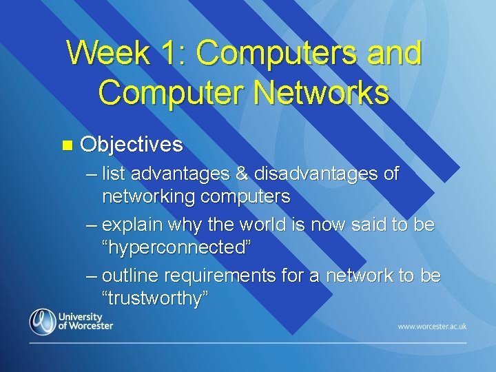 Week 1: Computers and Computer Networks n Objectives – list advantages & disadvantages of