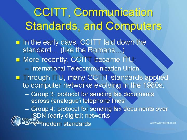 CCITT, Communication Standards, and Computers n n In the early days, CCITT laid down