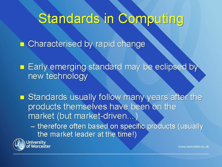 Standards in Computing n Characterised by rapid change n Early emerging standard may be