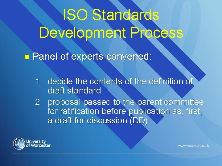 ISO Standards Development Process n Panel of experts convened: 1. decide the contents of