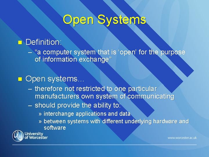 Open Systems n Definition: – “a computer system that is ‘open’ for the purpose
