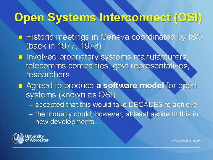 Open Systems Interconnect (OSI) n n n Historic meetings in Geneva coordinated by ISO