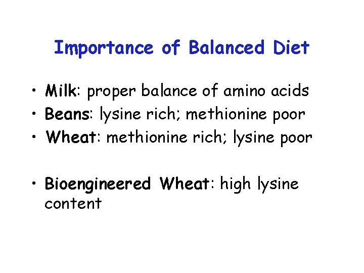 Importance of Balanced Diet • Milk: proper balance of amino acids • Beans: lysine