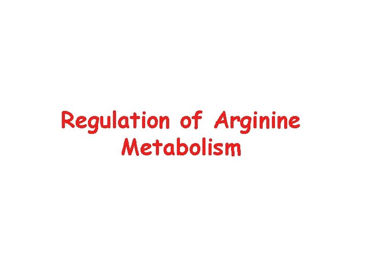 Regulation of Arginine Metabolism 