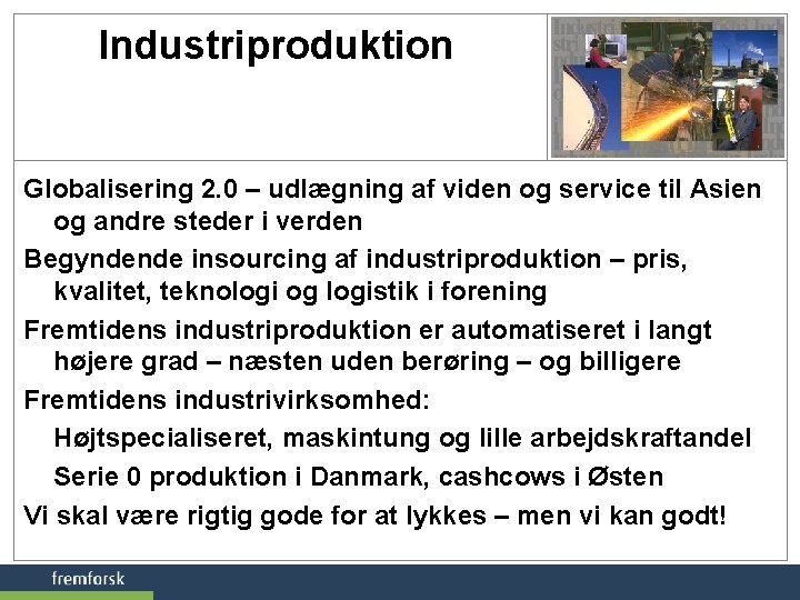 Industriproduktion Globalisering 2. 0 – udlægning af viden og service til Asien og andre