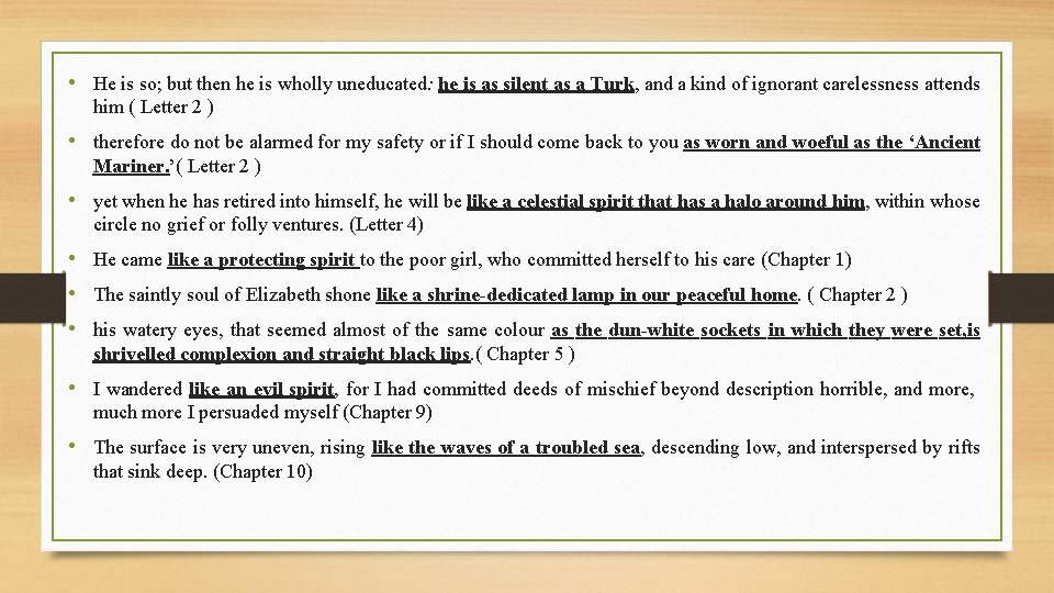  • He is so; but then he is wholly uneducated: he is as