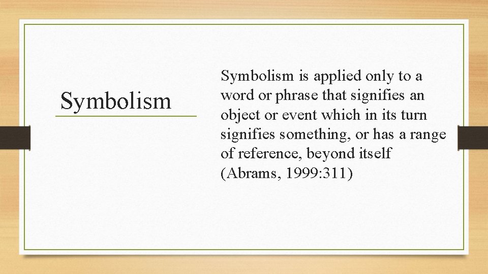 Symbolism is applied only to a word or phrase that signifies an object or