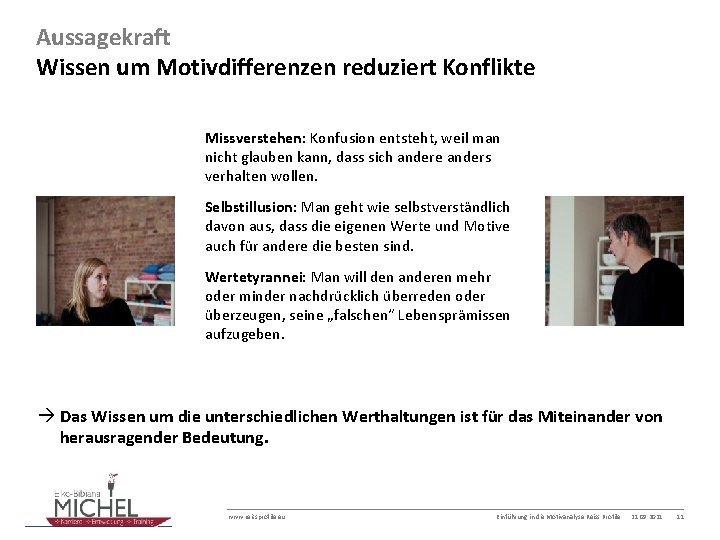 Aussagekraft Wissen um Motivdifferenzen reduziert Konflikte Missverstehen: Konfusion entsteht, weil man nicht glauben kann,