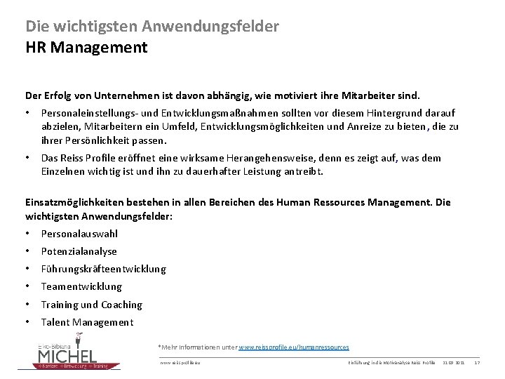 Die wichtigsten Anwendungsfelder HR Management Der Erfolg von Unternehmen ist davon abhängig, wie motiviert