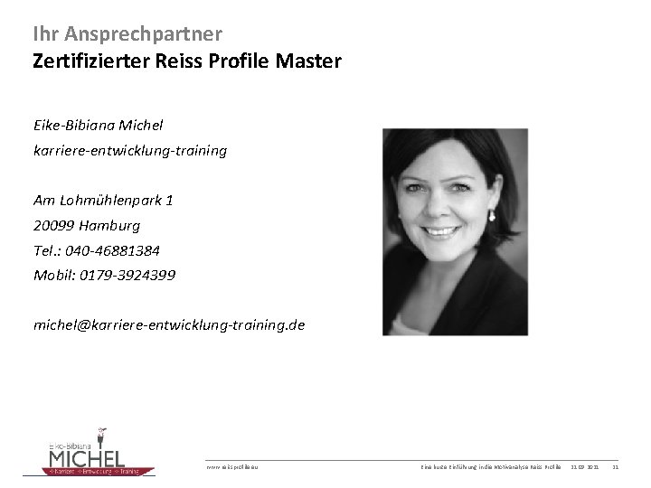 Ihr Ansprechpartner Zertifizierter Reiss Profile Master Eike-Bibiana Michel karriere-entwicklung-training Am Lohmühlenpark 1 20099 Hamburg