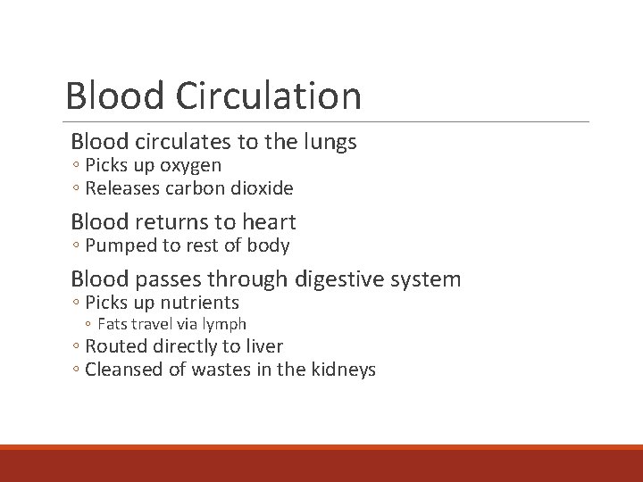Blood Circulation Blood circulates to the lungs ◦ Picks up oxygen ◦ Releases carbon