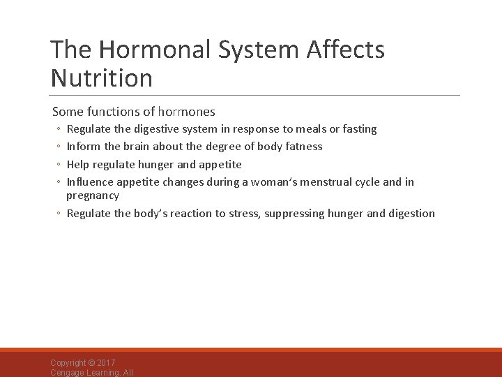 The Hormonal System Affects Nutrition Some functions of hormones ◦ ◦ Regulate the digestive