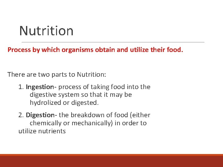 Nutrition Process by which organisms obtain and utilize their food. There are two parts