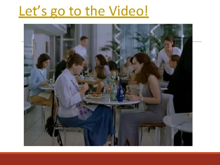 Let’s go to the Video! 