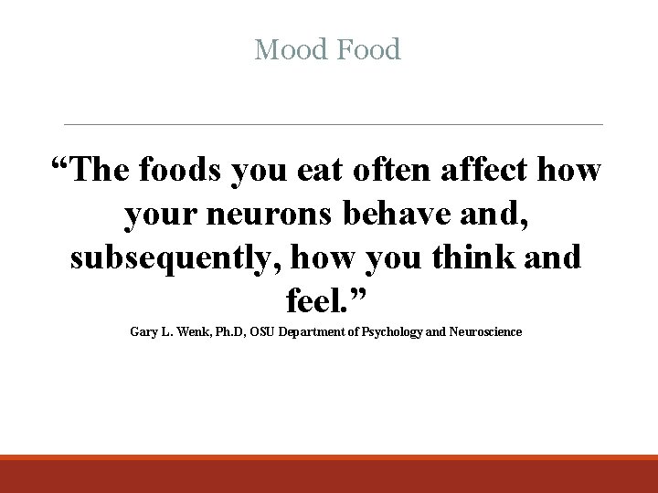 Mood Food “The foods you eat often affect how your neurons behave and, subsequently,