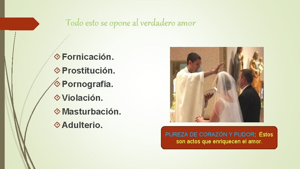 Todo esto se opone al verdadero amor Fornicación. Prostitución. Pornografía. Violación. Masturbación. Adulterio. PUREZA