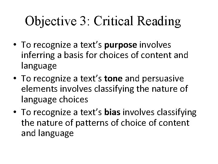 Objective 3: Critical Reading • To recognize a text’s purpose involves inferring a basis