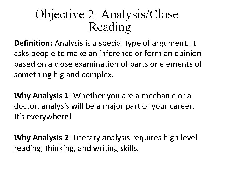 Objective 2: Analysis/Close Reading Definition: Analysis is a special type of argument. It asks