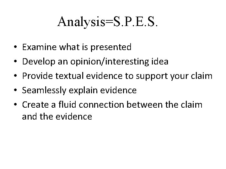 Analysis=S. P. E. S. • • • Examine what is presented Develop an opinion/interesting