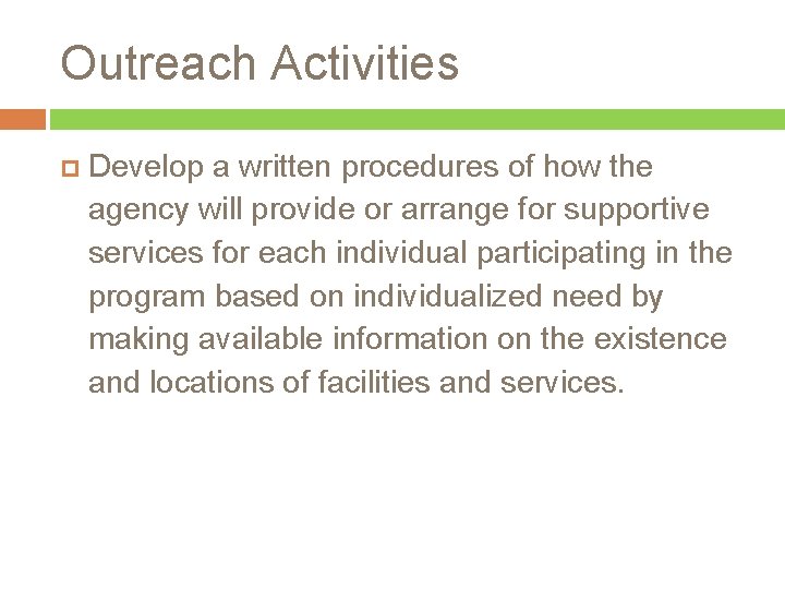 Outreach Activities Develop a written procedures of how the agency will provide or arrange